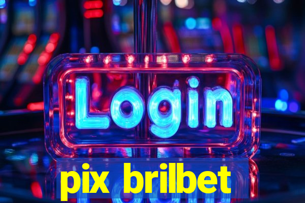 pix brilbet